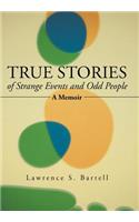 True Stories of Strange Events and Odd People