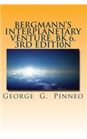 Bergmann's Interplanetary Venture, Bk 6, 3rd Edition