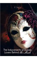 Inducements of Brazen Lovers Behind the Mask