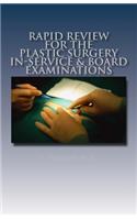 Rapid Review for the Plastic Surgery In-Service & Board Examinations