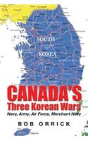 Canada's Three Korean Wars