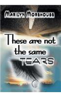 These Are Not the Same Tears