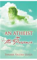 Atheist in the Presence