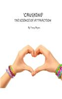 'Crushing' The Science Of Attraction