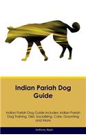 Indian Pariah Dog Guide Indian Pariah Dog Guide Includes: Indian Pariah Dog Training, Diet, Socializing, Care, Grooming, Breeding and More