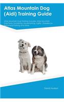 Atlas Mountain Dog (Aidi) Training Guide Atlas Mountain Dog Training Includes