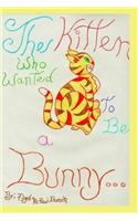 The Kitten Who Wanted to be a Bunny: (English)