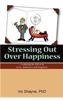 Stressing Out Over Happiness