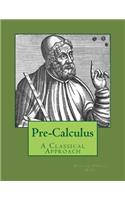 Pre-Calculus - A Classical Approach