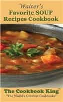 Walter's Favorite SOUP Recipes Cookbook