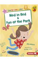 Ned in Bed & Fun at the Park: (Early Bird Readers — Pink (Early Bird Stories ))