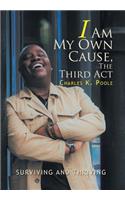 I Am My Own Cause, The Third Act