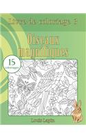 Livre de coloriage oiseaux magnifiques: 15 coloriages