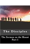 The Disciples: A Study in the Sermon on the Mount Part 1