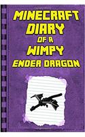 Minecraft - Diary of a Minecraft Ender Dragon: Legendary Minecraft Diary. an Unnoficial Minecraft Book for Kids Age 6 12 (Minecraft Diary of a Wimpy)