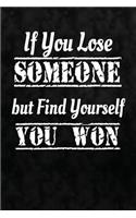 If You Lose Someone But Find Yourself, You Won