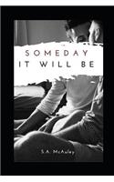 Someday It Will Be