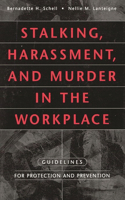 Stalking, Harassment, and Murder in the Workplace