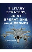 Military Strategy, Joint Operations, and Airpower