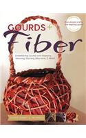 Gourds + Fibers: Embellishing Gourds with Basketry, Weaving, Stitching, Macramé & More