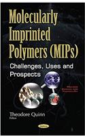 Molecularly Imprinted Polymers (MIPs): Challenges, Uses & Prospects