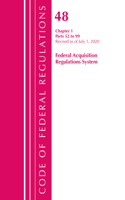 Code of Federal Regulations, Title 48 Federal Acquisition Regulations System Chapter 1 (52-99), Revised as of October 1, 2020: (Code of Federal Regulations, Title 48 Federal Acquisition Regulations System)