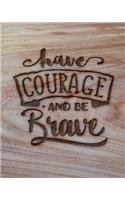 Have Courage And Be Brave: Family Camping Planner & Vacation Journal Adventure Notebook - Rustic BoHo Pyrography - Warm Wood