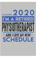 Weekly Planner 2020 - 2021 for retired PHYSIOTHERAPIST: I'm a retired PHYSIOTHERAPIST and I love my new Schedule - 120 Weekly Calendar Pages - 6" x 9" - Retirement Planner