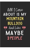 All I care about is my Mountain Bulldog and like maybe 3 people