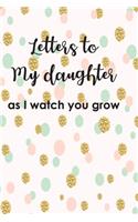Letters to My Duaghter As I Watch You Grow Up
