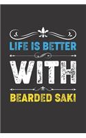 Life Is Better With Bearded Saki: Funny Bearded Saki Lovers Gifts Lined Journal Notebook 6x9 120 Pages