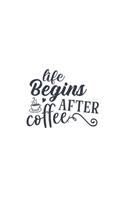 Life Begins After Coffee: Lined Blank Notebook Journal With Funny Sassy Sayings, Great Gifts For Coworkers, Employees, Women, And Family