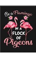 Be A Flamingo In A Flock Of Pigeons