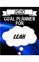 2020 Goal Planner For Leah: 2020 New Year Planner Goal Journal Gift for Leah / Notebook / Diary / Unique Greeting Card Alternative