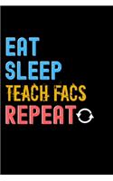 Eat, Sleep, teach facs, Repeat Notebook - teach facs Funny Gift: Lined Notebook / Journal Gift, 120 Pages, 6x9, Soft Cover, Matte Finish