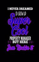 I Never Dreamed Id Grow Up Super Cool Property Manager But Here I Am Rockin It