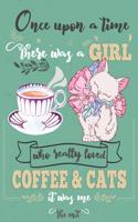 Once Upon A Time There Was A Girl Who Loved Coffee and Cats It Was Me The End