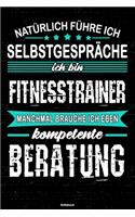 Natürlich führe ich Selbstgespräche ich bin Fitnesstrainer manchmal brauche ich eben kompetente Beratung Notizbuch