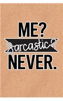 Me Sarcastic Never