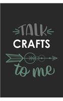Talk CRAFTS To Me Cute CRAFTS Lovers CRAFTS OBSESSION Notebook A beautiful