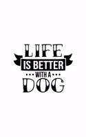Life Is Better With A Dog: Blank Lined Journal Notebook Great For Writing Thoughts, Lists, Plans, Use As A Planner, And Journaling