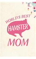 World's Best Hamster Mom: Blank Lined Journal Notebook, 6" x 9", Hamster journal, Hamster notebook, Ruled, Writing Book, Notebook for Hamster lovers, Hamster Gifts