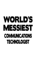 World's Messiest Communications Technologist: Cool Communications Technologist Notebook, Communications Techno Worker Journal Gift, Diary, Doodle Gift or Notebook - 6 x 9 Compact Size, 109 Blank