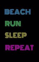 Beach Run Sleep Repeat