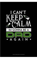 I Can't Keep Calm I'm Going To Be A Dad Again: Gas & Mileage Log Book(1735 Gas & Mileage Log Book)