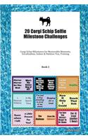 20 Corgi Schip Selfie Milestone Challenges: Corgi Schip Milestones for Memorable Moments, Socialization, Indoor & Outdoor Fun, Training Book 3