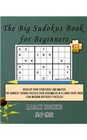 The Big Sudokus Book for Beginners #23: Develop Your Strategies And Master The Hardest Sudoku Puzzles Ever Assembled In A Large Print Book (100 Medium Difficulty Puzzles)