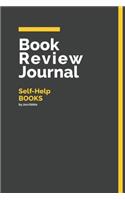 Book Review Journal Self-Help Books: 150 Page Book Review Templates for Self-Help Books with individually Numbered Pages. Notebook with Colour Softcover design. Book format: 6 x 9 in(61 Yellow Book Review Journal)