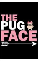 The Pug Face: Pug Life Journal Notebook - Mom Pug Lover Gifts - Pug Lover Pugs Dog Notebook Journal - Pug Owner Present, Funny Pug Diary, Pug Face, New Pug Gifts