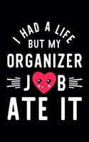 I Had A Life But My Organizer Job Ate It